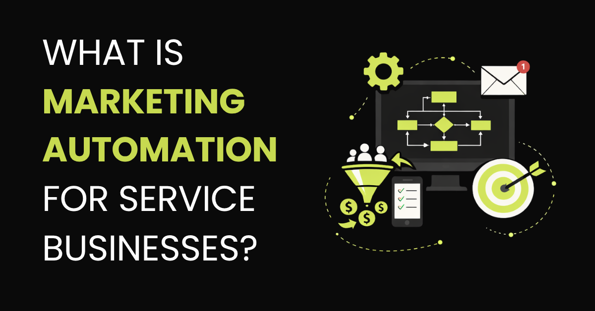 What is marketing automation for service businesses — workflow automation, lead funnel, CRM pipeline, email follow-up, and conversion systems