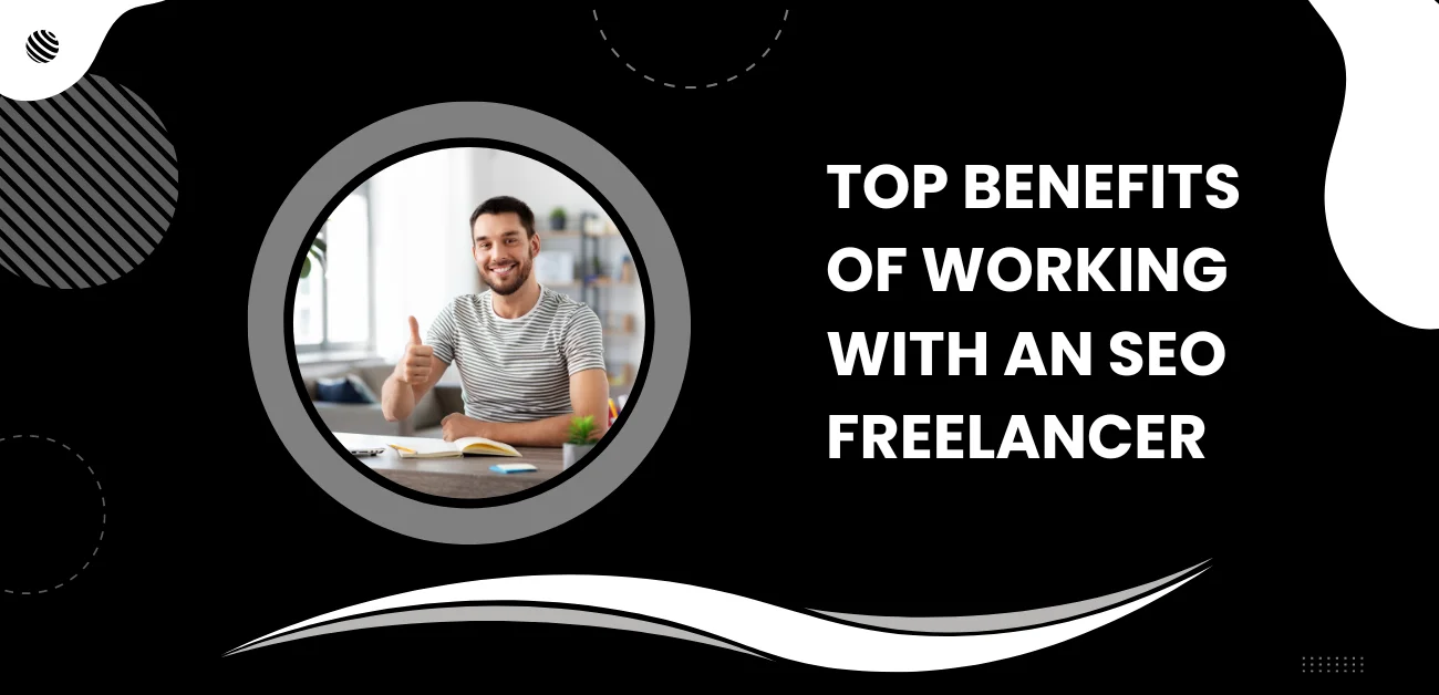 SEO Freelancer And Their Top Benefits