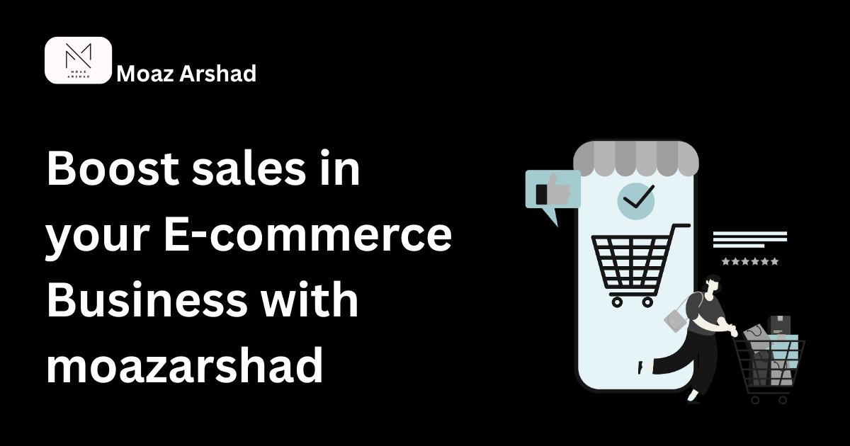 Boost sales in your ecommerce business with moazarshad